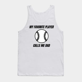 My Favorite Player Calls Me Dad. Dad Design for Fathers Day, Birthdays or Christmas. Tank Top